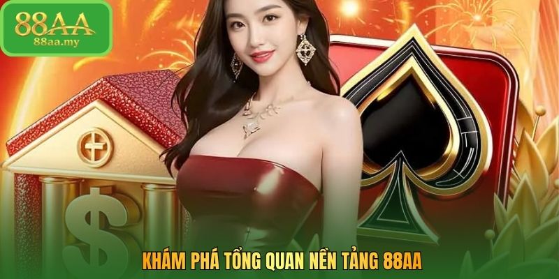 Khám phá tổng quan nền tảng 88AA