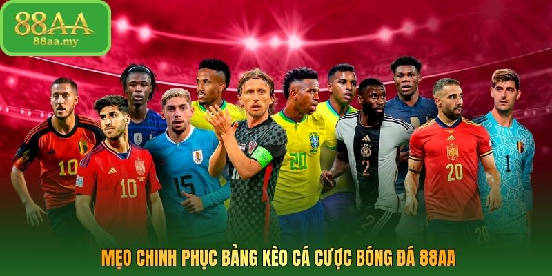 Mẹo chinh phục bảng kèo cá cược bóng đá 88AA