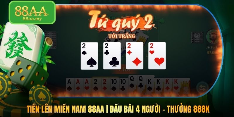 Tiến Lên Miền Nam 88AA | Đấu Bài 4 Người - Thưởng 888K